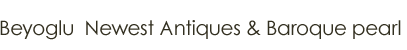 Beyoglu  Newest Antiques & Baroque pearl